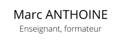 Marc ANTHOINE, enseignant, formateur, vous accompagne dans votre projet professionnel.